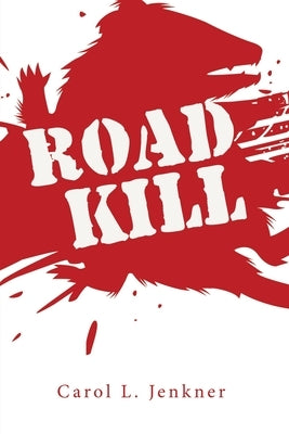 Road Kill by Jenkner, Carol L.