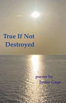 True If Not Destroyed by Gage, James