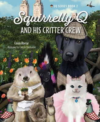 Squirrelly Q and His Critter Crew by Rovtar, Cindy