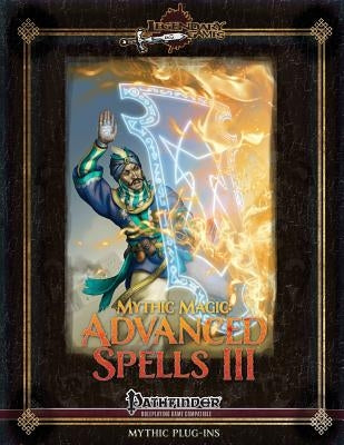 Mythic Magic: Advanced Spells III by Nelson, Jason