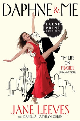 Daphne & Me: My Life on Frasier (and a Bit More) by Leeves, Jane