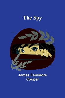 The Spy by Fenimore Cooper, James