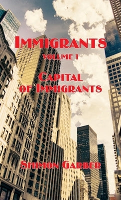 Immigrants Vol I by Garber, Shimon