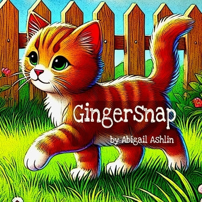 Gingersnap: Learn to Read with Fun Sight Words and a Playful Cat (A Cat Picture Book for Kids and Early Learners) by Ashlin, Abigail