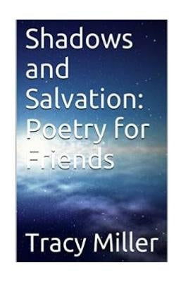 Shadows and Salvation: Poetry for Friends by Miller, Tracy