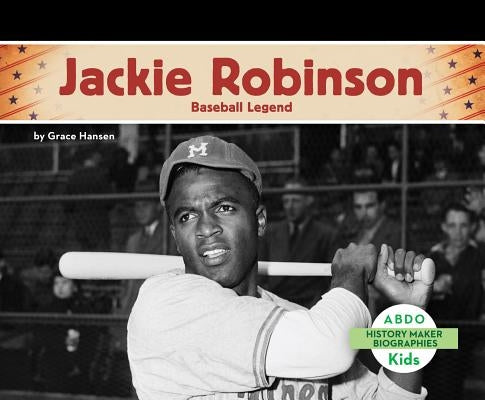Jackie Robinson: Baseball Legend by Hansen, Grace