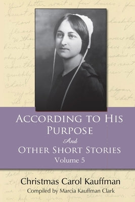 According to His Purpose: And Other Short Stories by Clark, Marcia Kauffman