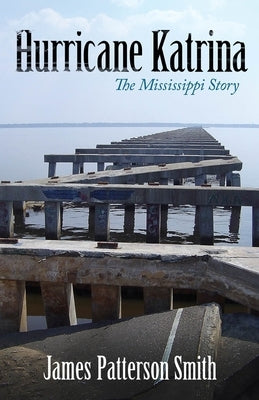 Hurricane Katrina: The Mississippi Story by Smith, James Patterson