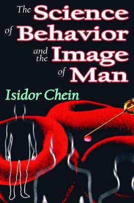 The Science of Behavior and the Image of Man by Chein, Isidor