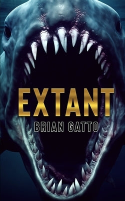 Extant: A Deep Sea Thriller by Gatto, Brian