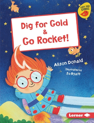 Dig for Gold & Go Rocket! by Donald, Alison