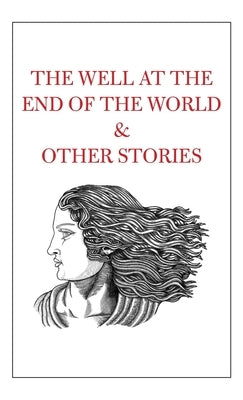 The Well at the End of the World & Other Stories by Shah, Tahir