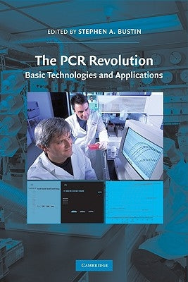 The PCR Revolution by Bustin, Stephen A.