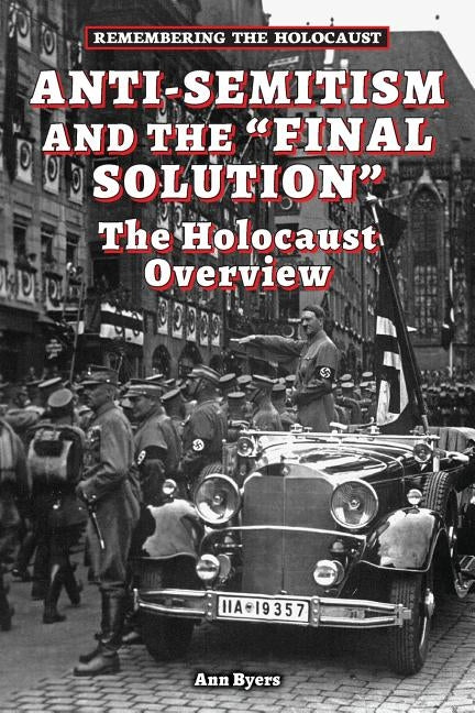 Anti-Semitism and the Final Solution: The Holocaust Overview by Byers, Ann
