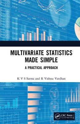 Multivariate Statistics Made Simple: A Practical Approach by Sarma, K. V. S.