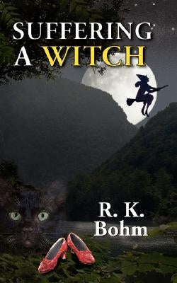 Suffering a Witch by Bohm, R. K.