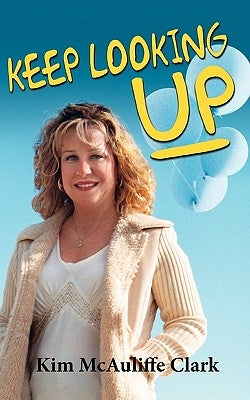 Keep Looking Up by Clark, Kim McAuliffe