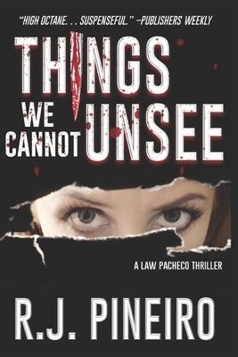 Things We Cannot Unsee by Pineiro, R. J.