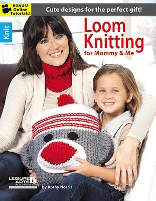 Loom Knitting for Mommy and Me by Leisure Arts