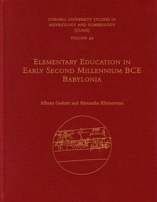 Elementary Education in Early Second Millennium Bce Babylonia by Gadotti, Alhena
