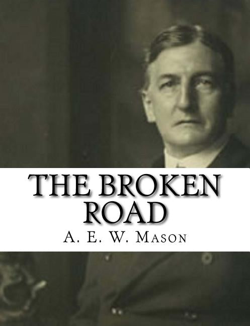 The Broken Road by Mason, A. E. W.