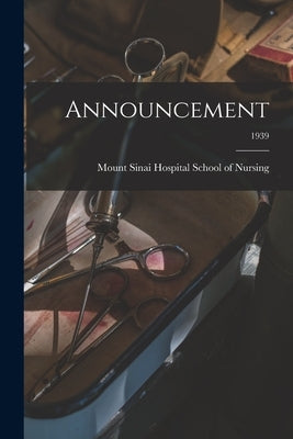 Announcement; 1939 by Mount Sinai Hospital School of Nursin