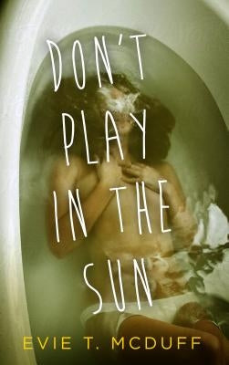 Don't Play in the Sun by McDuff, Evie T.