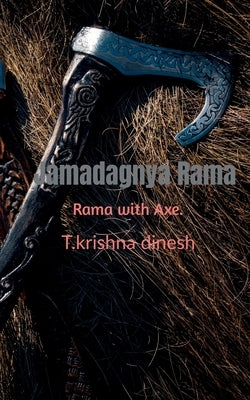 Jamadagnya Rama: Rama with Axe. by Dinesh, Krishna