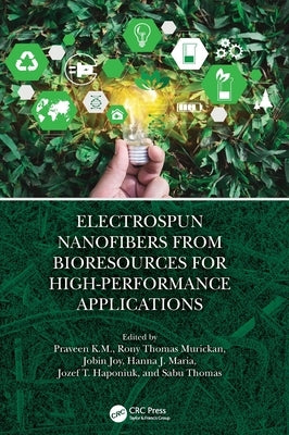 Electrospun Nanofibers from Bioresources for High-Performance Applications by K. M., Praveen