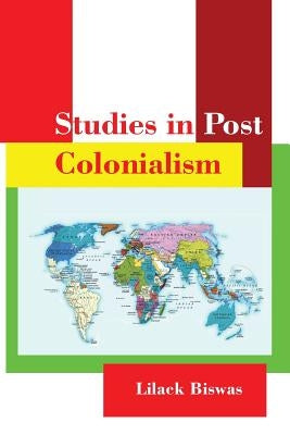 Studies in Post Colonialism by Biswas, Lilack
