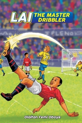 The Master Dribbler by Oboye, Olaitan Femi