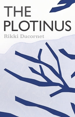 The Plotinus by Ducornet, Rikki