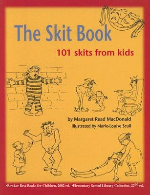 The Skit Book: 101 Skits from Kids by MacDonald, Margaret Read