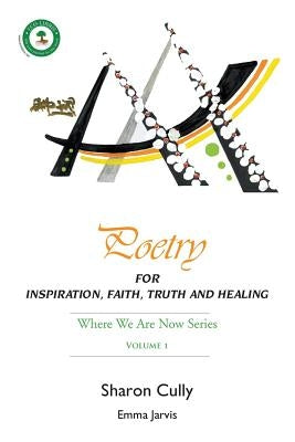 Poetry for Inspiration, Faith, Truth and Healing: Where We Are Now Series - Volume 1 by Cully, Sharon