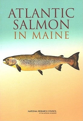 Atlantic Salmon in Maine by National Research Council