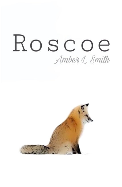 Roscoe by Smith, Amber L.