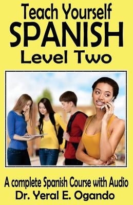 Teach Yourself Spanish Level Two by Ogando, Yeral E.
