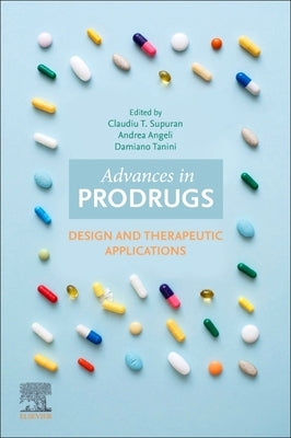Advances in Prodrugs: Design and Therapeutic Applications by Trandafir Supuran, Claudiu