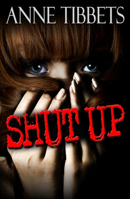 Shut Up by Tibbets, Anne
