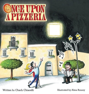 Once Upon A Pizzeria by Chiarelli, Charly