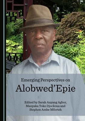 Emerging Perspectives on Alobwed'epie by Agbor, Sarah Anyang