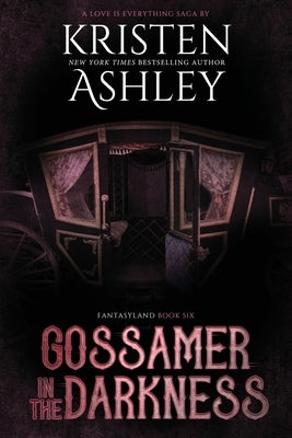 Gossamer in the Darkness: A Fantasyland Novella by Ashley, Kristen