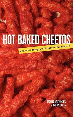 Hot Baked Cheetos and Other Things We Like About Indianapolis by MS Keown's Class