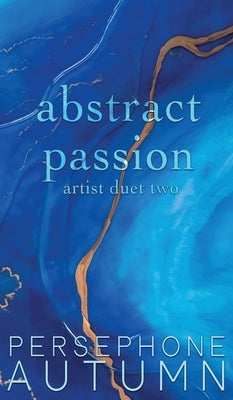 Abstract Passion: Artist Duet #2 by Autumn, Persephone