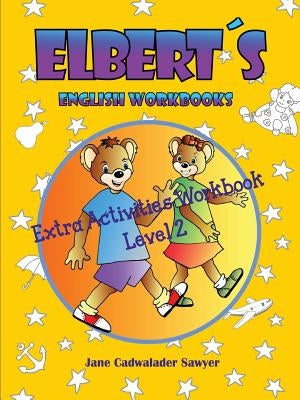 Elbert´s English Wookbooks Extra Activities Workbook, Level 2 by Cadwalader Sawyer, Jane