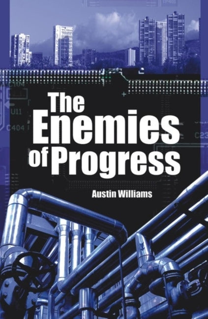 Enemies of Progress: The Dangers of Sustainability by Williams, Austin