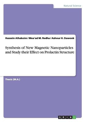 Synthesis of New Magnetic Nanoparticles and Study their Effect on Prolactin Structure by Alhakeim, Hussein