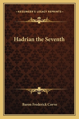 Hadrian the Seventh by Corvo, Baron Frederick