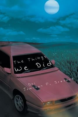 The Things We Did by Stevens, Jamison P.