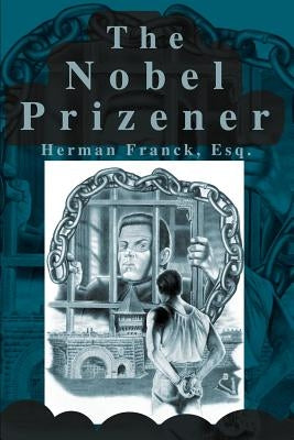 The Nobel Prizener by Franck, Herman A.